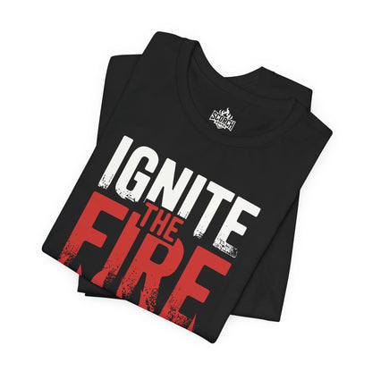 Ignite The Fire, Short Sleeve T-Shirt