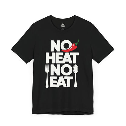 No Heat, No Eat Short Sleeve T-Shirt