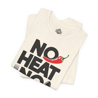 No Heat, No Eat Short Sleeve T-Shirt