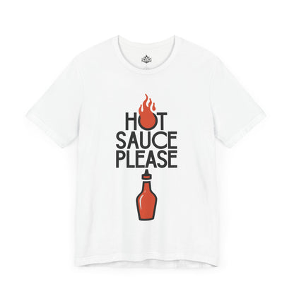 Hot Sauce Please T-Shirt, For Passionate Spicy Food Fans