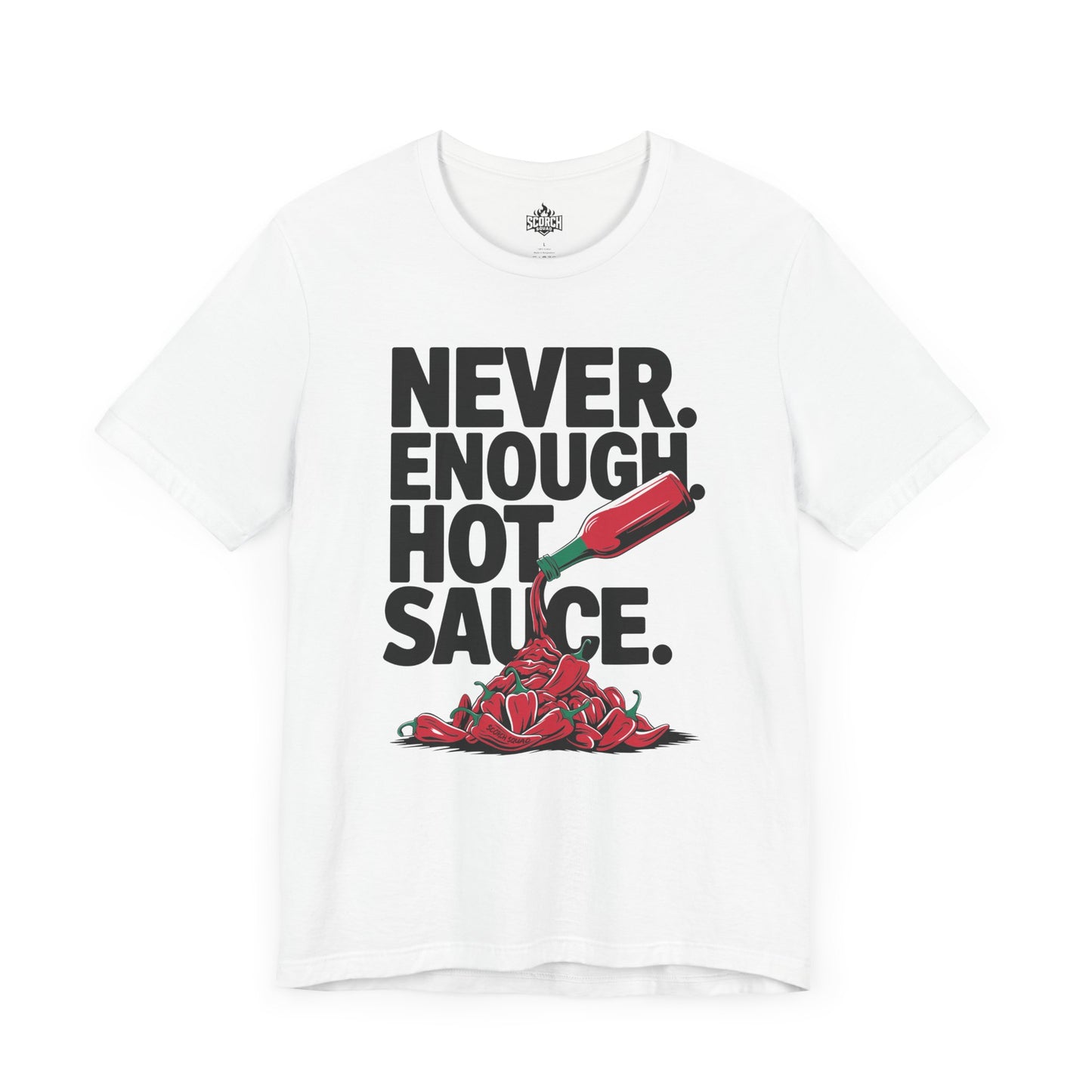 Never Enough Hot Sauce, Spice Lovers Tee Shirt