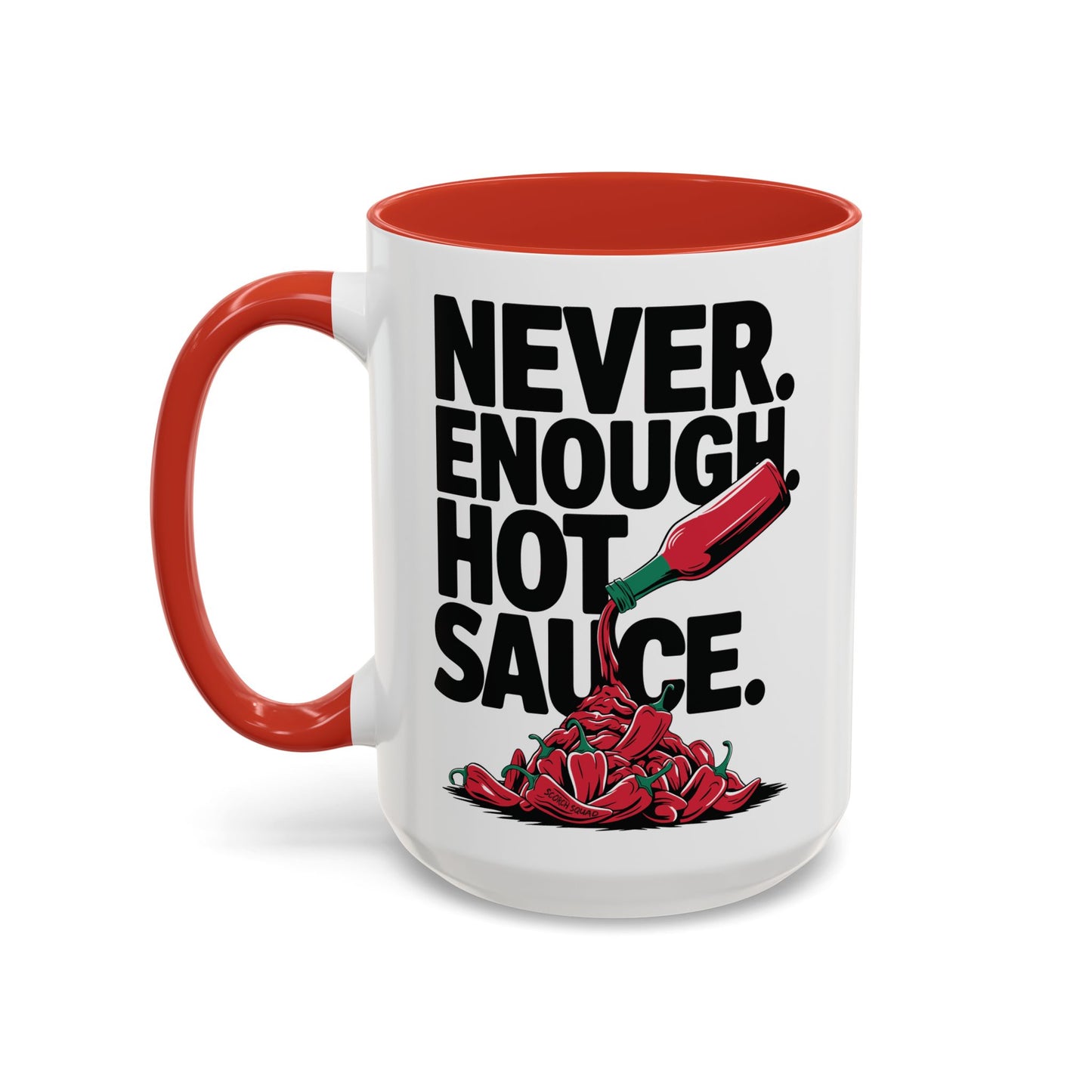 Never Enough Hot Sauce, Spicy Accent Mug