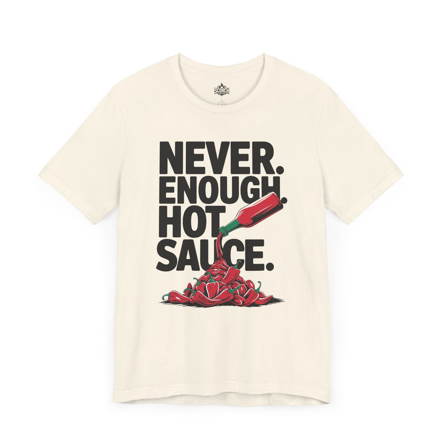 Never Enough Hot Sauce, Spice Lovers Tee Shirt