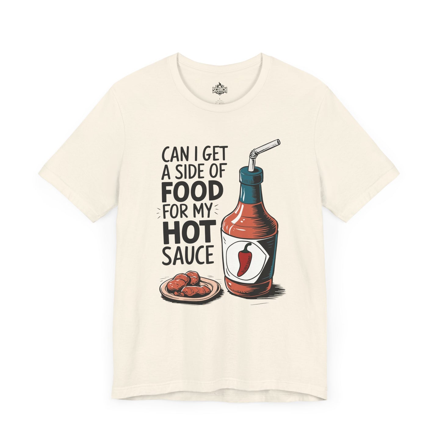 can i get a side of food for my hot sauce natural t-shirt