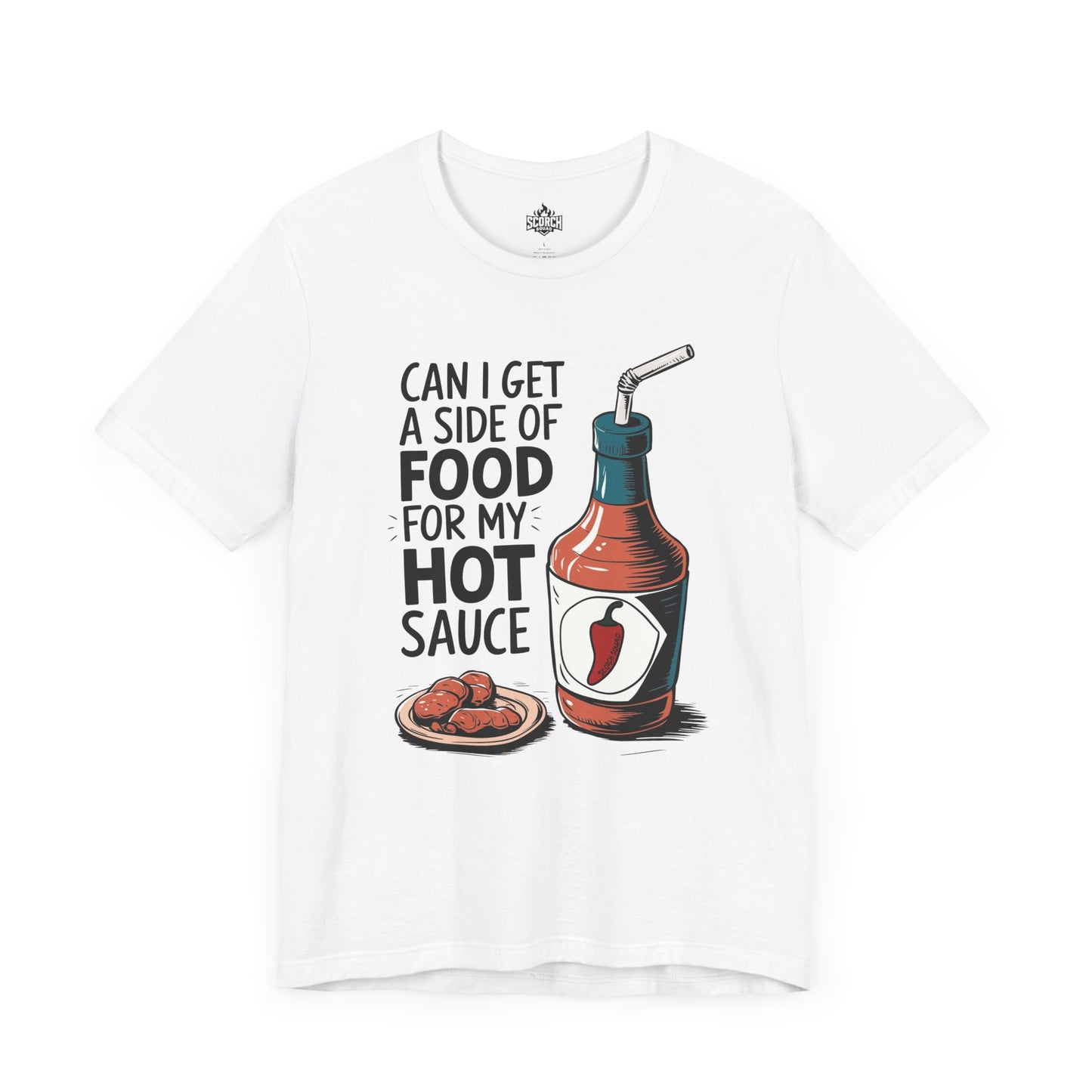 can i get a side of food for my hot sauce white t-shirt