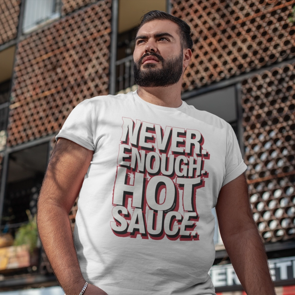 Never Enough Hot Sauce, Short Sleeve T-Shirt